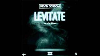 Kevin Cossom - Levitate (Prod.  By The MeKanics)