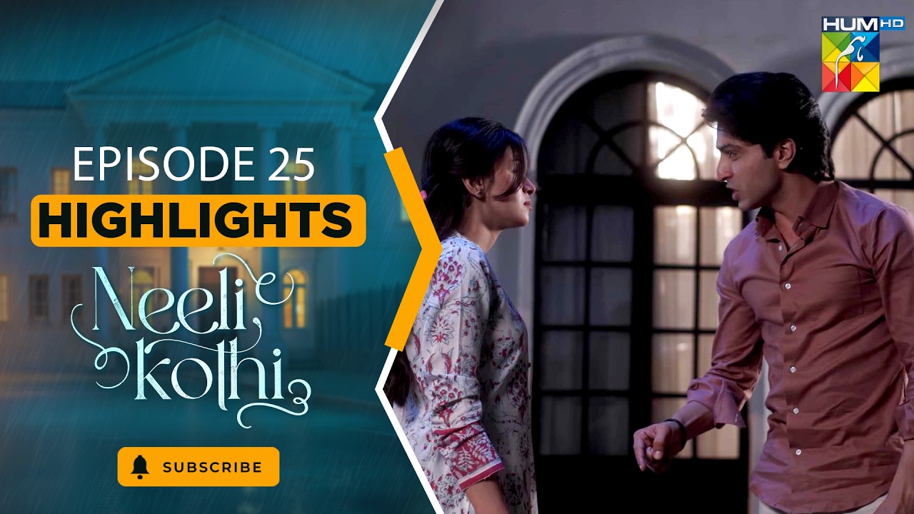 Neeli Kothi - Episode 25 Highlight - [ Anmol Baloch & Talha Chahour ] - HUM TV