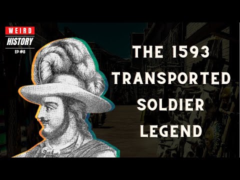 The Tale of Gil Pérez: "The 1593 Transported Soldier Legend" | Weird History Ep. #8