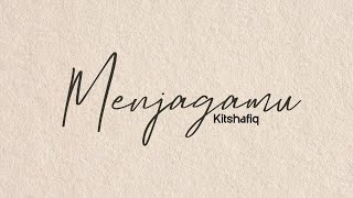 Download lagu Menjagamu - Kitshafiq (Lirik Lagu) mp3