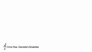 Chris Rea - Damielle's Breakfast