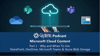 Part 1 - Microsoft Cloud Content: Why & When to Use SharePoint, OneDri