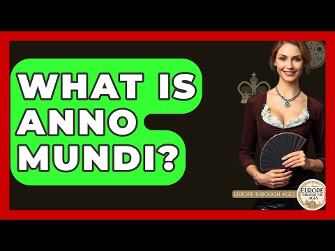 What Is Anno Mundi? - Europe Through the Ages