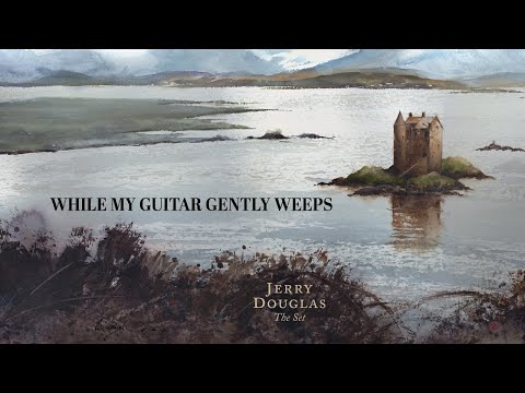 Jerry Douglas - While My Guitar Gently Weeps (from The Set) - Official Video
