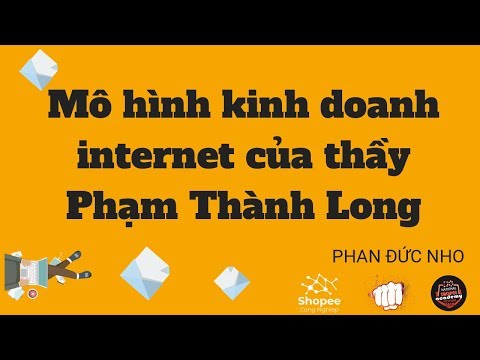 Bí mật kinh doanh internet của thầy Phạm Thành Long
