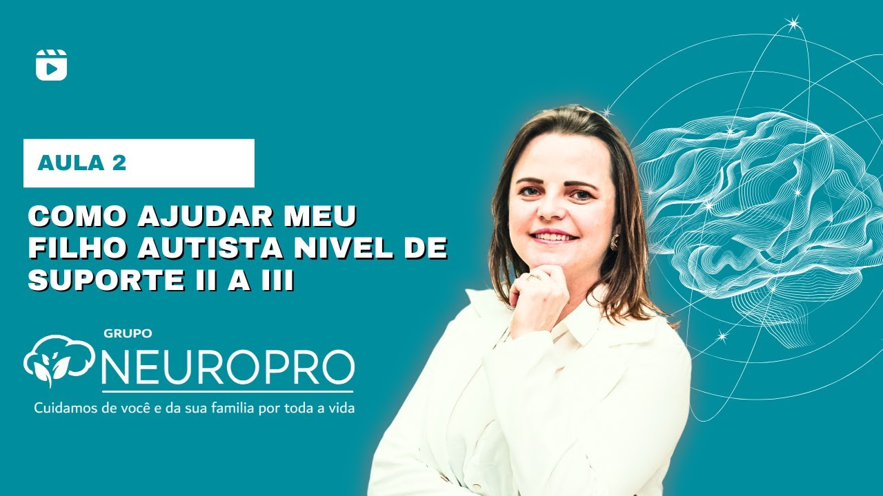 Aulão 2 : Como ajudar meu filho nível II a III de suporte