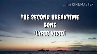 Download lagu THE SECOND BREAKTIME - GONE (Lyric Vidio) mp3 Download lagu THE SECOND BREAKTIME - GONE (Lyric Vidio) mp3
