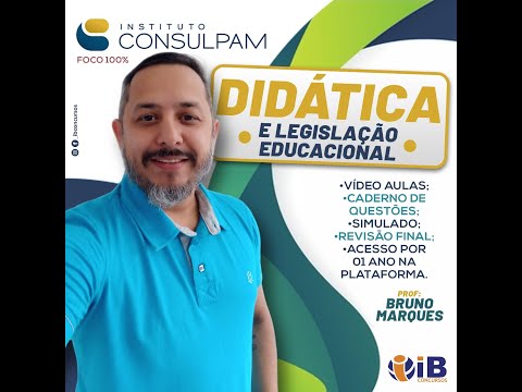 SIMULADO - DIDÁTICA E LEGISLAÇÃO EDUCACIONAL (CONSULPAM )