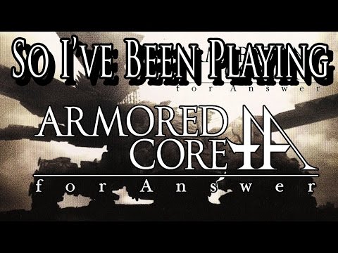 So I've Been Playing: ARMORED CORE FOR ANSWER [ Review PS3 ]