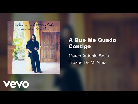 Marco Antonio Solís - A Que Me Quedo Contigo (Audio)