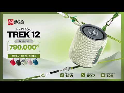 CHÍNH THỨC MỞ BÁN | LOA DI ĐỘNG ALPHA WORKS TREK 12