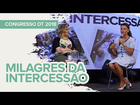 CONGRESSO DT 20 ANOS - MILAGRES DA INTERCESSÃO