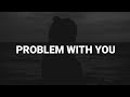 Sabrina Claudio Problem With You Lyrics
