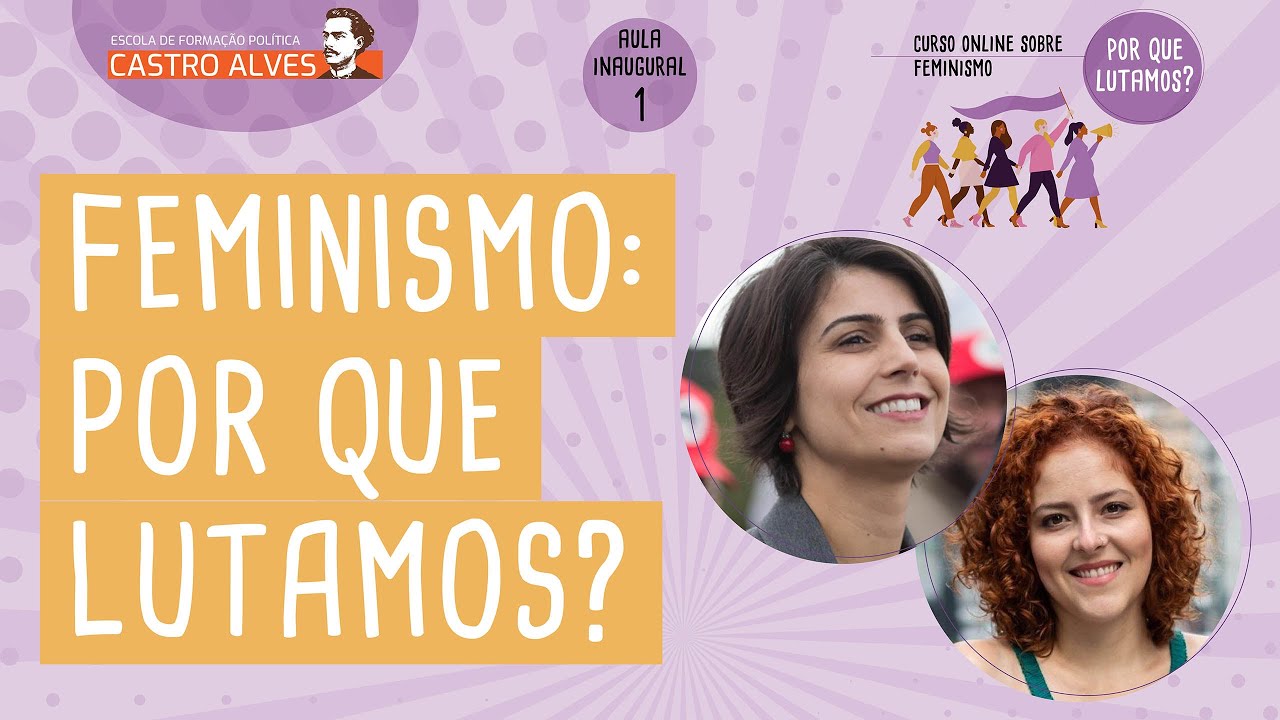 Aula 1. Feminismo: por que lutamos? | Manuela D'ávila e Carina Vitral da Bancada Feminista