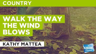 Walk The Way The Wind Blows : Kathy Mattea | Karaoke with Lyrics