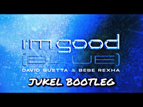 David Guetta x Bebe Rexha - I'm Good (JUKEL Bootleg)