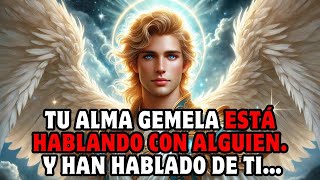 NECESITAS SABER CON QUIÉN ESTÁ HABLANDO TU ALMA GEMELA. Y, SOBRE TODO, POR QUÉ ESTÁN HABLANDO DE TI…