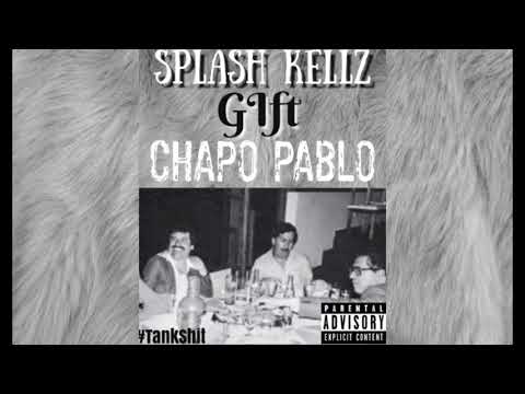 Splash Kellz x Gift - “Chapo Pablo”