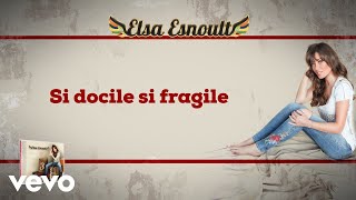 Elsa Esnoult - Si docile si fragile [Video Lyrics]