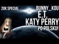 [20k SPECIAL!] E.T. - Katy Perry (cover PL) 