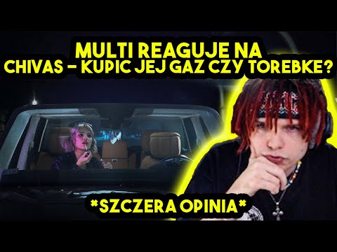 MULTI reaguje na CHIVAS - KUPIĆ JEJ GAZ CZY TOREBKĘ? *szczera opinia*