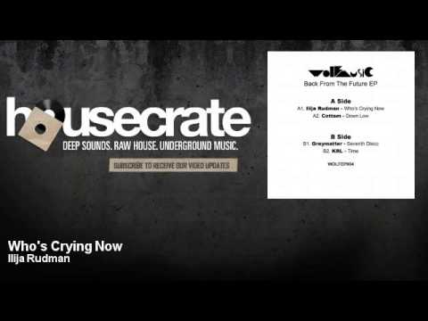 Ilija Rudman - Who's Crying Now - HouseCrate