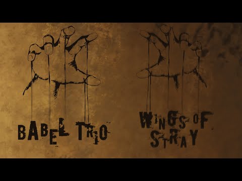 BABEL TRIO - Wings of stray (The Martyr LP / CD) (Official lyric video)