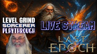 Last Epoch Build Sorcerer Levelling Grind Old Man Gaming !always420 !chillin !chat