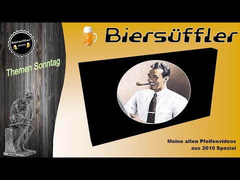 Biersüffler Thema - Meine alten Pfeifenvideos Special aus 2010