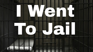 i went to jail