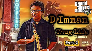 D Imman | Part 2 | Thug Life | Life Of Murthi