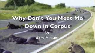 Why Don't You Meet Me Down in Corpus - Gary P Nunn