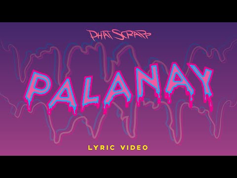Phat Scrapp - PALANAY (Lyric Video)