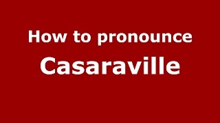 How to pronounce Casaraville