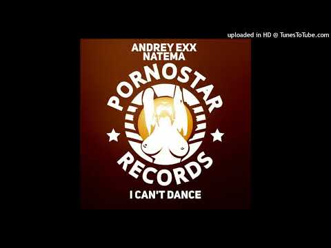 Andrey Exx & Natema = I Can't Dance (Original Mix) {2017}