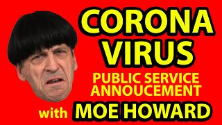Corona Virus PSA by MOE Howard- THREE STOOGES - Covid - 19   CDC