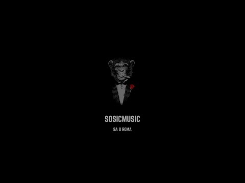 SOSICMUSIC - SA O ROMA