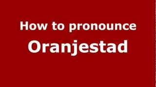 How to pronounce Oranjestad