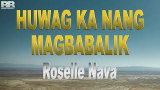 Roselle Nava Huwag Ka Nang Magbabalik Lyrics