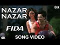 Nazar Nazar Song Video Fida Shahid Kapoor Kareena Kapoor Udit Narayan Sapna Anu Malik