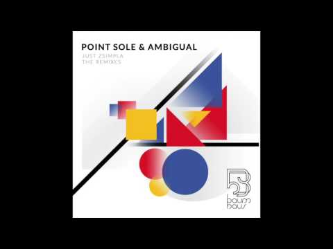 Point Sole & Ambigual - Just Zsimpla (Ekai remix) [BAUMHAUS]
