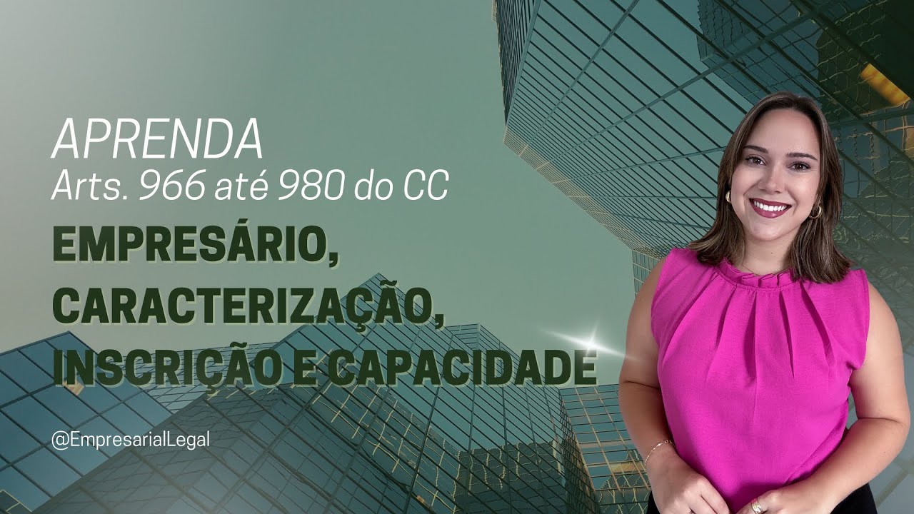 O que é atividade empresarial, empresário, inscrição e capacidade - Artigos 966 até 980 do CC