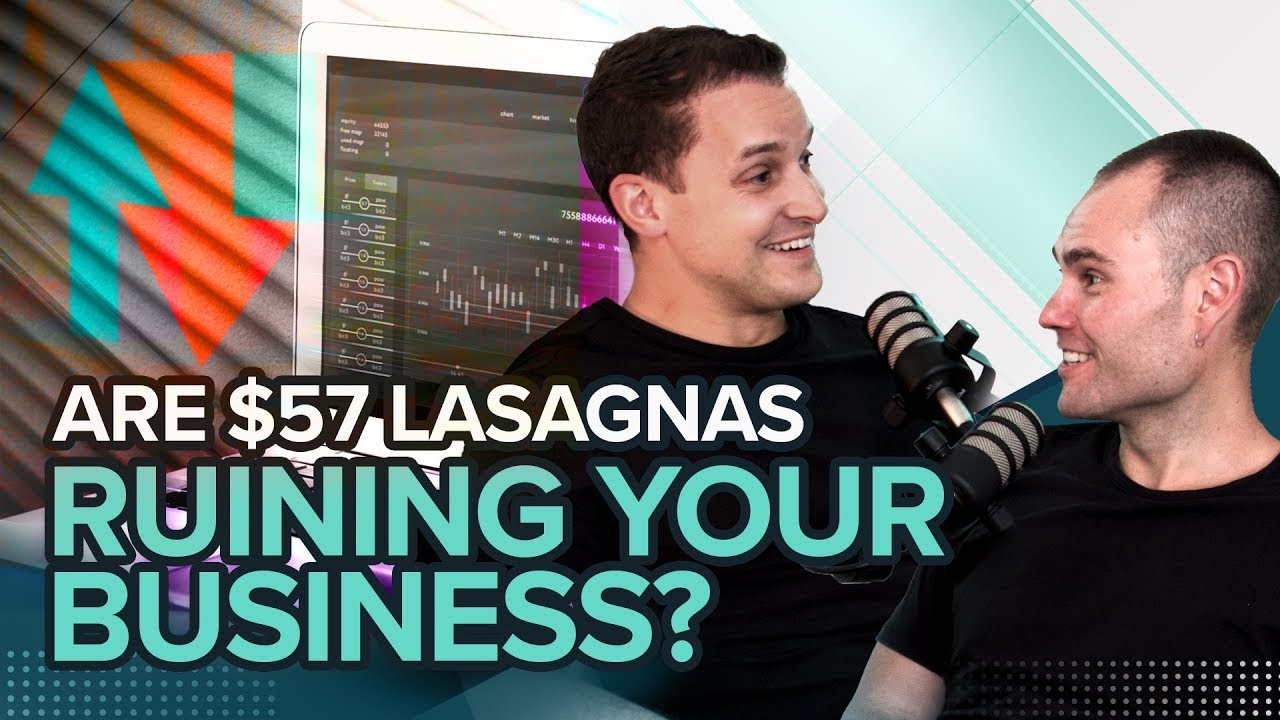 EP 130: Are $57 Lasagnas Ruining Your Business?