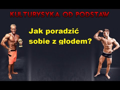 Kulturystyka od Podstaw - Jak poradzić sobie z głodem? Dieta kulturystyka