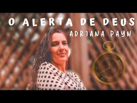 Adriana Payn | O Alerta de Deus