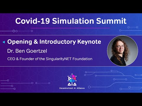 Opening & Introductory Keynote - Dr. Ben Goertzel - COVID-19 Simulation Summit