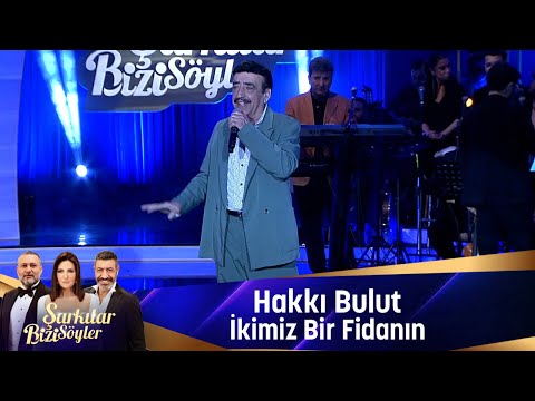 Hakkı Bulut - İKİMİZ BİR FİDANIN