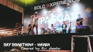 Haven - Say something Covered by Riri chester in Food city &quot;Bold Experience