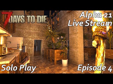 7 Days to Die Alpha 21 Episode 4 - Live Stream | Solo Play | Can we finally get some water