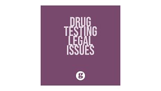 Drug Testing Legal Issues